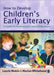 How to Develop Children's Early Literacy: A Guide for Professional Carers and Educators by Laurie Makin