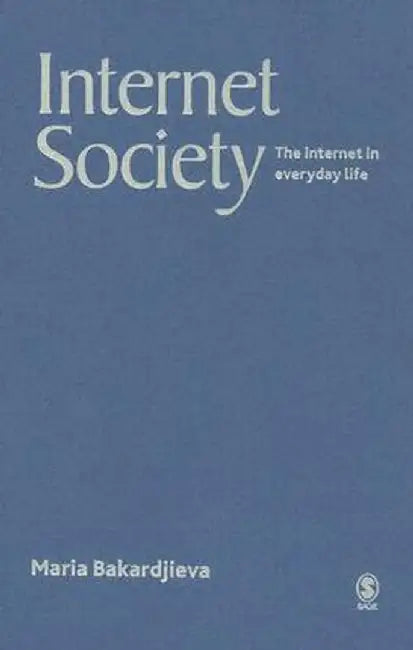 Internet Society: The Internet in Everyday Life by Maria
