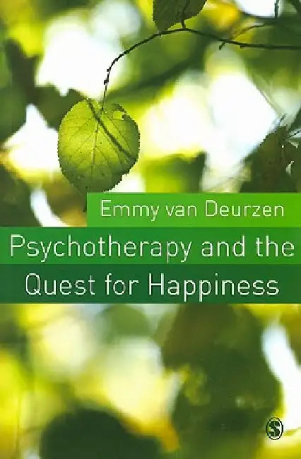 Psychotherapy and the Quest for Happiness by Emmy Van Deurzen