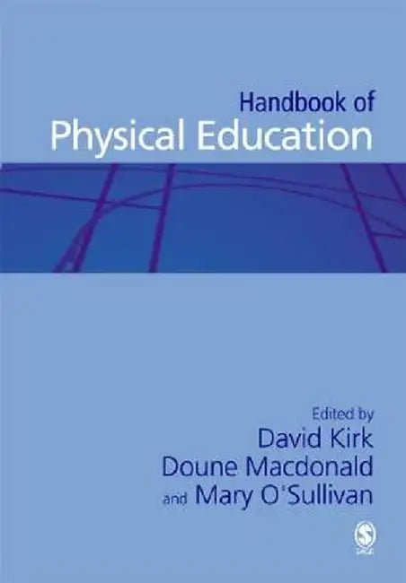 Handbook of Physical Education by David Kirk