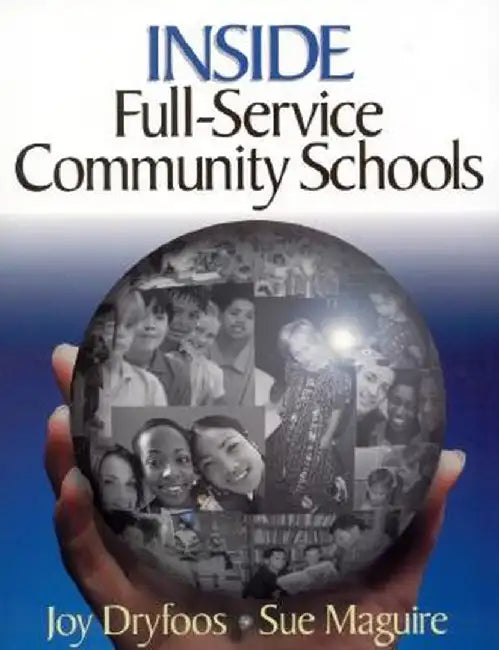 Inside Full-Service Community Schools by Joy G. Dryfoos