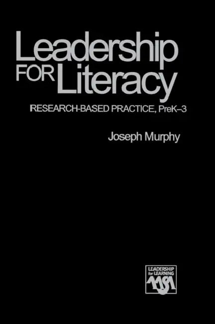 Leadership for Literacy: Research-Based Practice, PreK-3 by Joseph Murphy