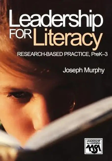 Leadership for Literacy: Research-Based Practice, Prek-3 by Joseph Murphy