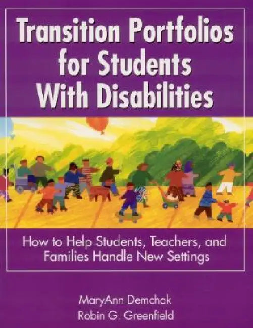Transition Portfolios for Students With Disabilities: How to Help Students, Teachers, and Families Handle New Settings by Mary Ann Demchak, Robin G. Greenfield