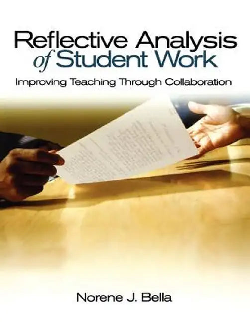 Reflective Analysis of Student Work: Improving Teaching Through Collaboration by Norene June Bella