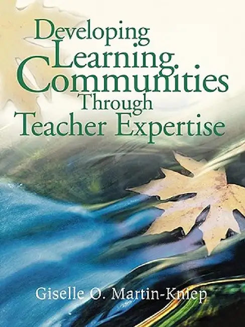 Developing Learning Communities Through Teacher Expertise by Giselle O. Martin-Kniep