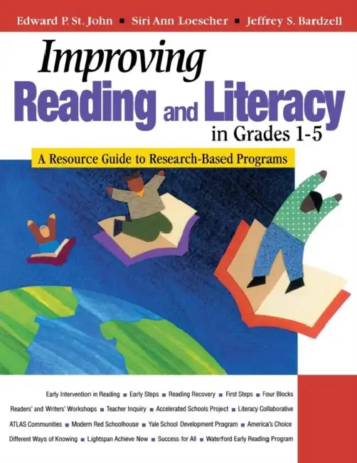 Improving Reading and Literacy in Grades 1-5: A Resource Guide to Research-Based Programs by Edward P. St John, Siri Ann Loescher, Jeffrey S. Bardzell