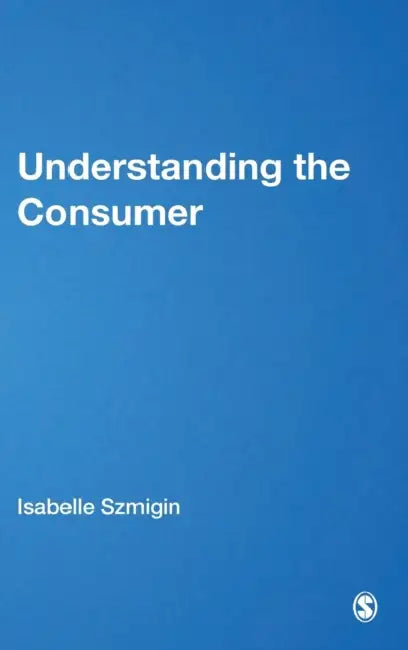 Understanding the Consumer by Isabelle Szmigin