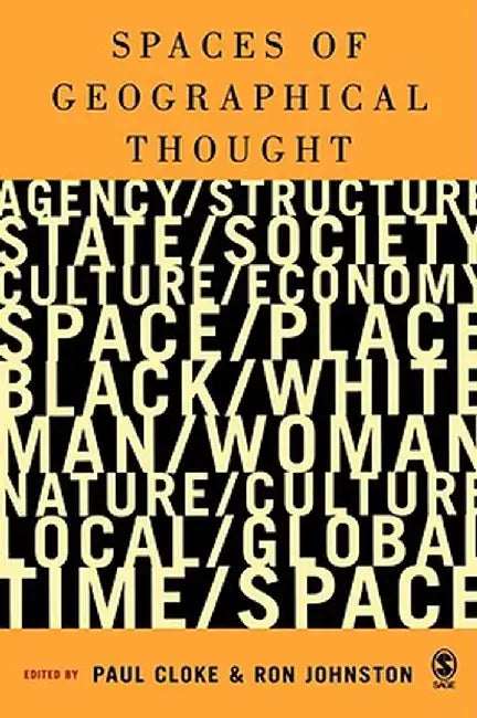 Spaces of Geographical Thought: Deconstructing Human Geography's Binaries by Paul J. Cloke