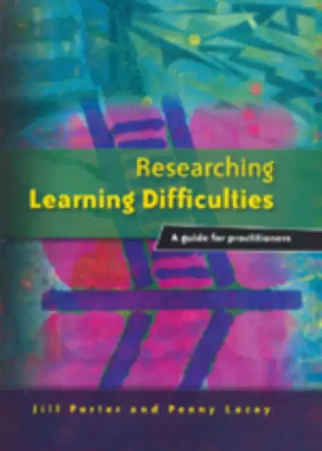 Researching Learning Difficulties: A Guide for Practitioners by Jill