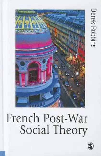 French Post-War Social Theory: International Knowledge Transfer by Derek Robbins