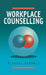 Workplace Counselling: A Systematic Approach to Employee Care by Michael Carroll