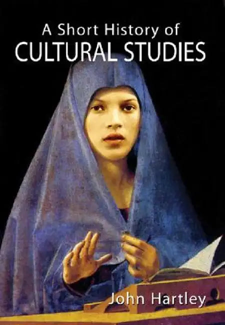A Short History of Cultural Studies by John