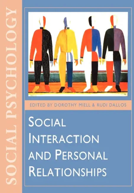 Social Interaction and Personal Relationships by Dorothy E. Miell, Rudi Dallos