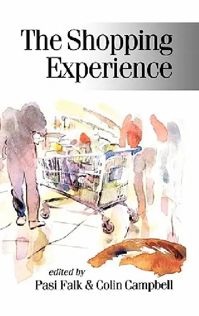 The Shopping Experience by Pasi Falk, Colin B. Campbell