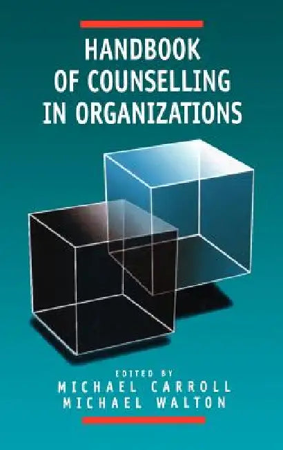 Handbook of Counselling in Organizations by Michael Carroll, Michael J. Walton