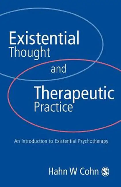 Existential Thought and Therapeutic Practice: An Introduction to Existential Psychotherapy by Hans W. Cohn