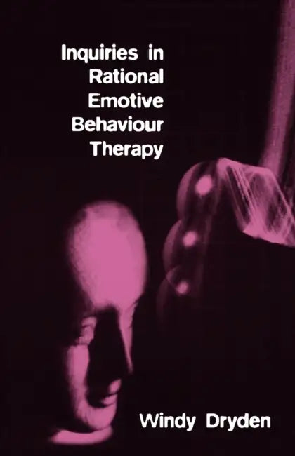 Inquiries in Rational Emotive Behaviour Therapy by Windy Dryden