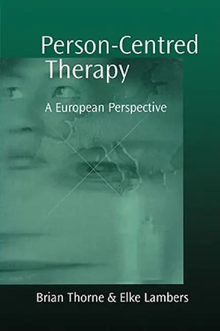 Person-Centred Therapy: A European Perspective by Brian Thorne