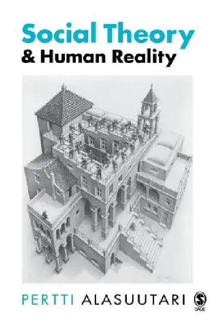 Social Theory and Human Reality by Pertti Alasuutari
