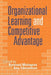 Organizational Learning and Competitive Advantage by Bertrand Moingeon, Amy Edmondson