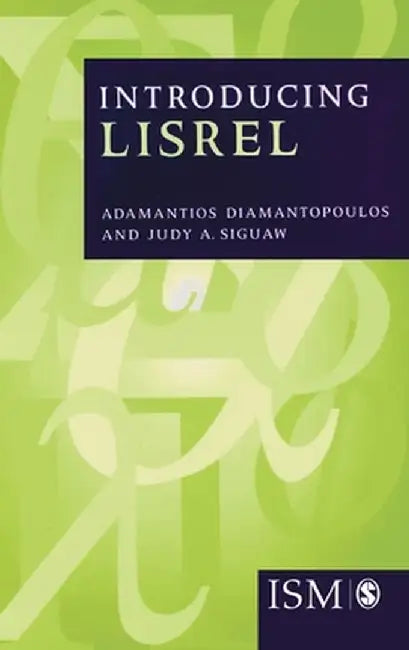 Introducing Lisrel: A Guide for the Uninitiated by Adamantios Diamantopoulos