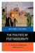 The Politics of Postmodernity: An Introduction to Contemporary Politics and Culture by John R. Gibbins, Bo Reimer, Bo Reimer