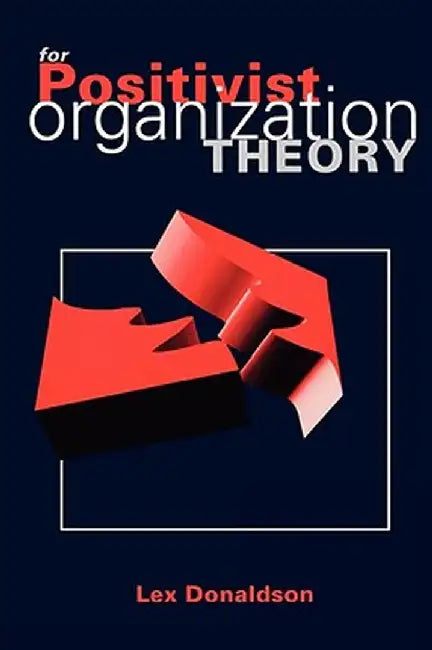 For Positivist Organization Theory by Lex Donaldson