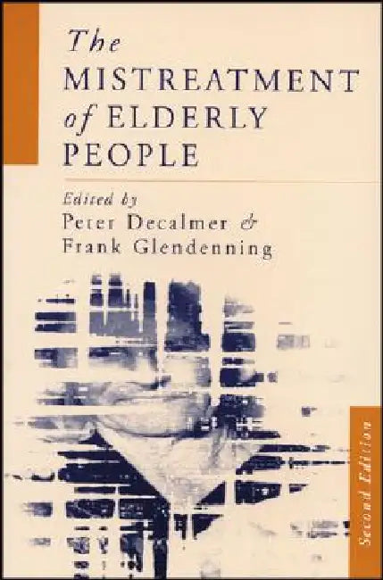 The Mistreatment of Elderly People by Peter Decalmer, Frank J. Glendenning