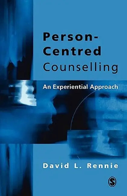 Person-Centred Counselling: An Experiential Approach by David L. Rennie