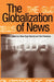 The Globalization of News by Oliver Boyd-Barrett, Terhi Rantanen, Boyd-Barrett