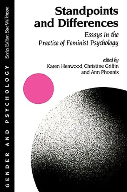 Standpoints and Differences: Essays in the Practice of Feminist Psychology by Karen Henwood