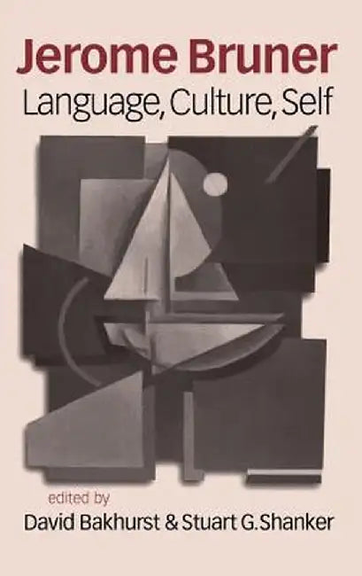 Jerome Bruner: Language, Culture and Self by David Bakhurst