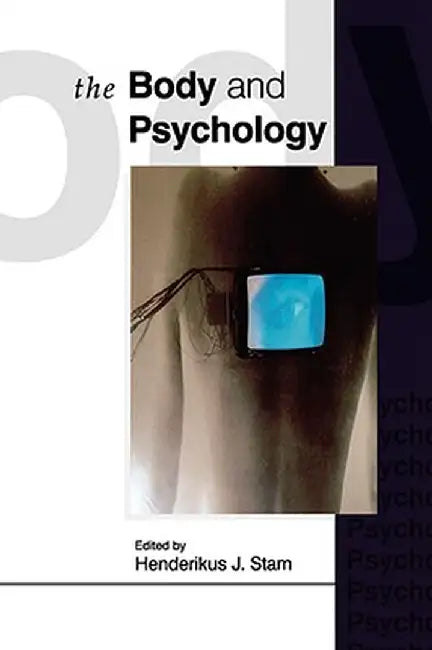 The Body and Psychology by Henderikus J. Stam