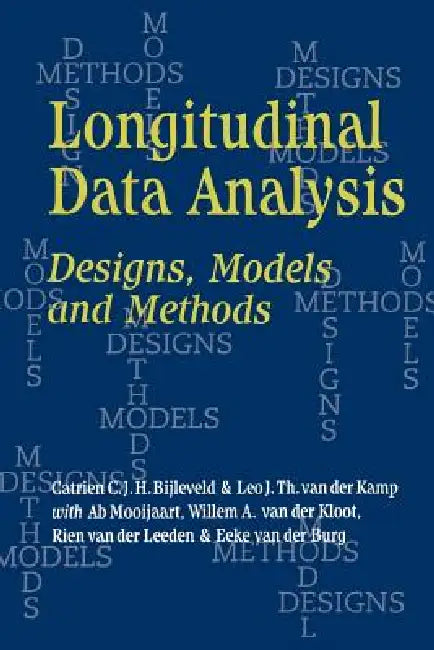 Longitudinal Data Analysis: Designs, Models and Methods by Catrien C. J. H. Bijleveld, Leo J. Th Van Der Kamp, Ab Mooijaart