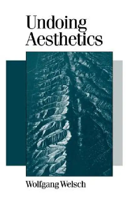 Undoing Aesthetics by Wolfgang Welsch, Andrew Inkpin
