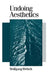 Undoing Aesthetics by Wolfgang Welsch, Andrew Inkpin
