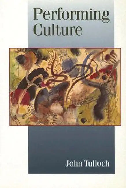 Performing Culture: Stories of Expertise and the Everyday by John Tulloch