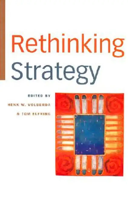 Rethinking Strategy by Henk W. Volberda