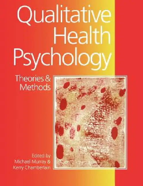 Qualitative Health Psychology: Theories and Methods by Michael Murray, Kerry Chamberlain