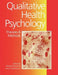 Qualitative Health Psychology: Theories and Methods by Michael Murray, Kerry Chamberlain