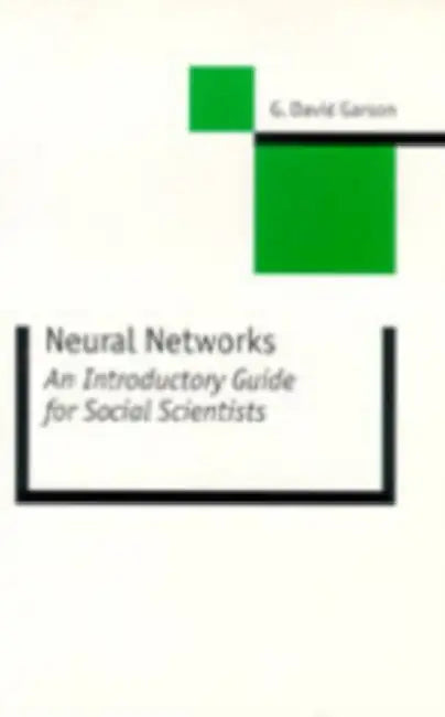 Neural Networks: An Introductory Guide for Social Scientists by George David Garson