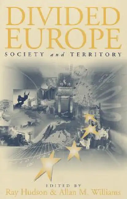 Divided Europe: Society and Territory by Ray Hudson, Allan M. Williams