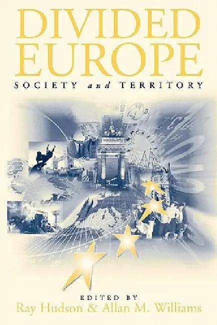 Divided Europe: Society and Territory by Allan M. Williams, Ray Hudson