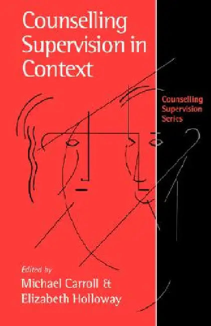 Counselling Supervision in Context by Michael Carroll, Elizabeth L. Holloway