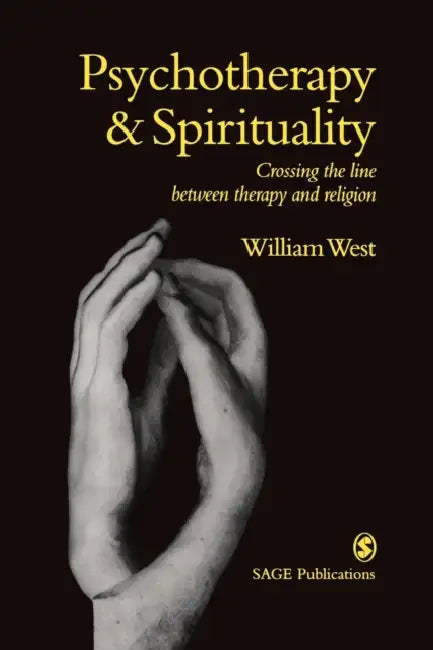 Psychotherapy & Spirituality: Crossing the Line between Therapy and Religion by William West