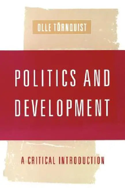 Politics and Development: A Critical Introduction by Olle Tornquist
