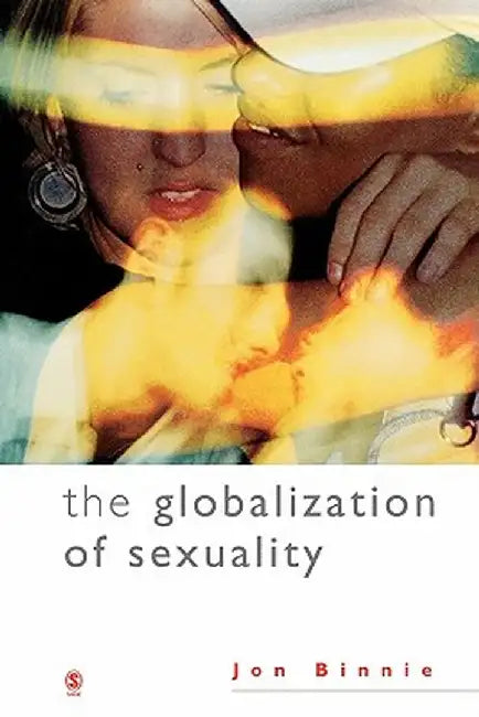 The Globalization of Sexuality by Jon Binnie