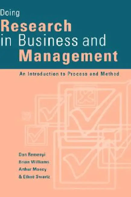 Doing Research in Business and Management: An Introduction to Process and Method by Dan Remenyi, Brian Williams, Arthur Money