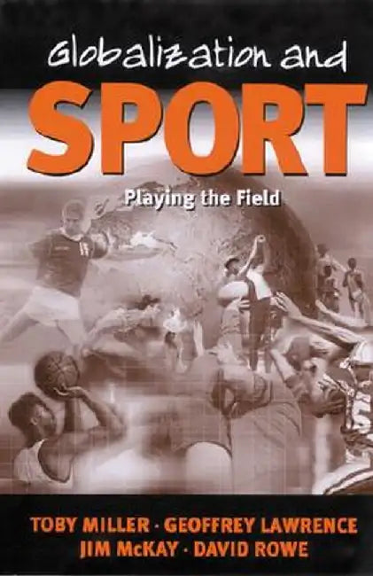 Globalization and Sport: Playing the World by Trish